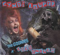 Cyndi Lauper : The Goonies 'R' Good Enough